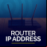 Router IP Address